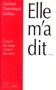 Elle M'A Dit... Cancer Du Corps, Cancer Du Coeur