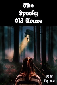  Delfin Espinosa - The Spooky Old House - Kidtective Adventures, #1.