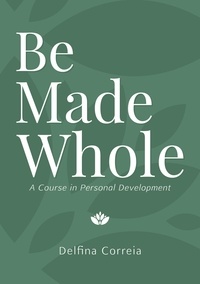  Delfina Correia - Be Made Whole - A Course in Personal Development.