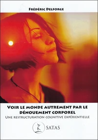 Voir le monde autrement par le dénouement corporel