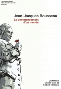 Ossian Gani - Jean-Jacques Rousseau - Le commencement d'un monde. 1 DVD