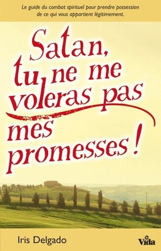 Satan tu ne me voleras pas mes promesses