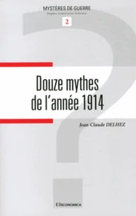 Douze mythes de l'année 1914