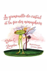 La Grenouille De Cristal Et La Fee Des Nenuphars
