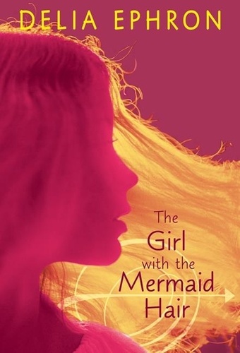 Delia Ephron - The Girl with the Mermaid Hair.