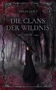 Delia Golz - Die Clans der Wildnis - Atos.
