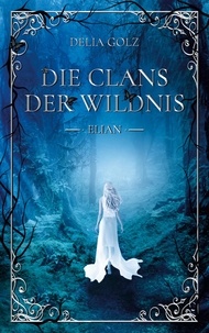 Delia Golz - Die Clans der Wildnis - Elian.