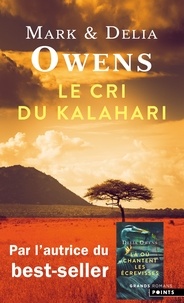 Delia Owens et Mark Owens - Le cri du Kalahari - Sur les dernières terres inviolées d'Afrique.