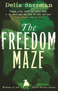 Delia Sherman - The Freedom Maze.