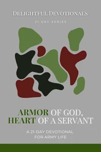 Armor of God, Heart of a Servant: A 21-Day Devotional for Army Life