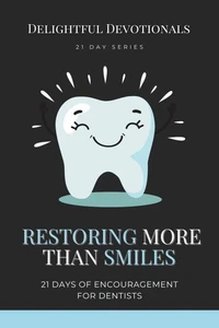 Restoring More Than Smiles: 21 Days of Encouragement for Dentists