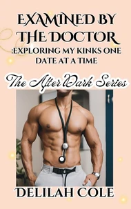 Examined By the Doctor: Exploring My Kinks One Date at a Time