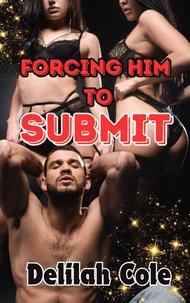 Forcing Him to Submit