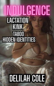 Indulgence: Lactation Kink Taboo Hidden Identities