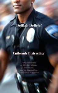 Uniformly Distracting: Flirtatious Verse on Men in Uniform, Secret Love, and the Temptations You Should’ve Ignored