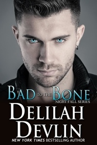 Delilah Devlin - Bad to the Bone - Night Fall Series, #10.