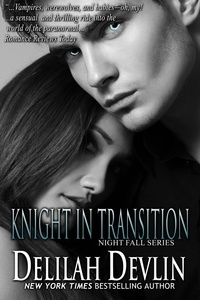  Delilah Devlin - Knight in Transition - Night Fall Series, #3.