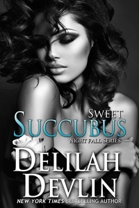  Delilah Devlin - Sweet Succubus - Night Fall Series, #8.