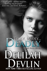 Delilah Devlin - Truly, Madly...Deadly - Night Fall Series, #2.