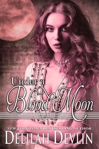 Delilah Devlin - Under a Blood Moon - Beaux Rêve Coven, #2.