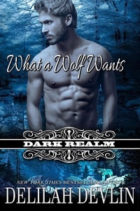  Delilah Devlin - What a Wolf Wants: A Paranormal-Werewolf Short Story (Dark Realm).