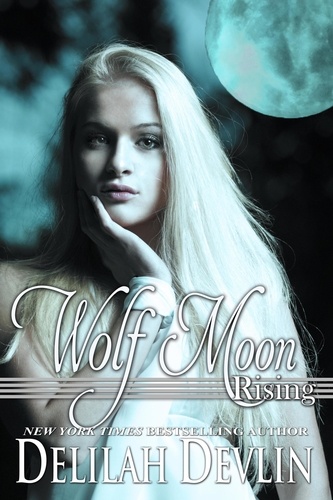 Delilah Devlin - Wolf Moon Rising - Beaux Rêve Coven, #3.