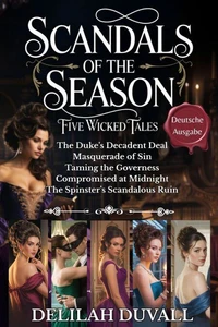 Scandals of the Season - Five Wicked Tales - Deutsche Ausgabe - Books 1 - 5