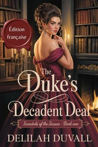 The Duke's Decadent Deal - Edition Francaise