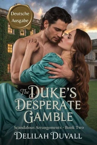 The Duke's Desperate Gamble - Deutsche Ausgabe