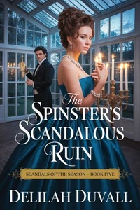 The Spinster's Scandalous Ruin