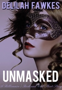  Delilah Fawkes - Unmasked: A Billionaire's Beck and Call, Short Story - The Billionaire's Beck and Call, #4.
