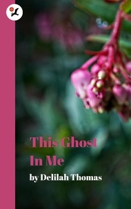 Ebooks gratuits et téléchargements de magazines This Ghost in Me par Delilah J. Thomas ePub FB2 iBook
