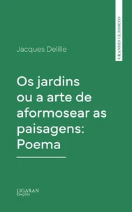 Os jardins ou a arte de aformosear as paisagens: Poema