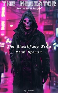  Delimity - The Ghostface from Club Spirit - The Mediator Series, #3.