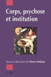 Corps, Psychose Et Institution