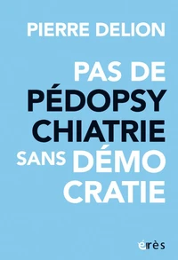 Pas de pédopsychatrie sans démocratie !
