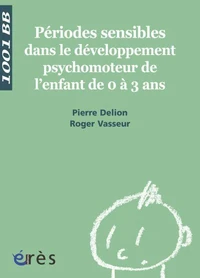 Périodes sensibles dans le développement psychomoteur de l'enfant de 0 à 3 ans