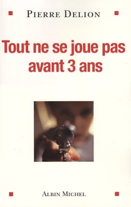 Tout ne se joue pas avant 3 ans