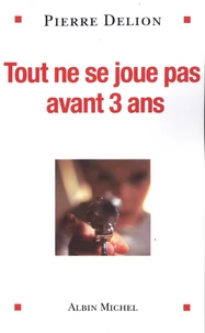 Tout ne se joue pas avant trois ans