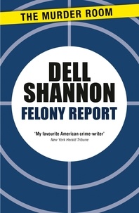 Dell Shannon - Felony Report.