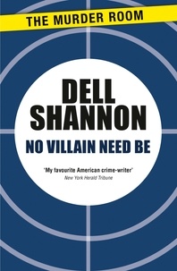 Dell Shannon - No Villain Need Be.