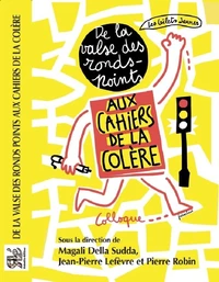De la valse des ronds-points aux cahiers de la colère