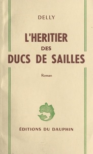  Delly - L’héritier des ducs de Sailles.