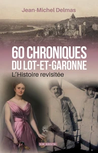 60 CHRONIQUES DU LOT-ET-GARONNE (COLL. HISTOIRE et; RECITS)