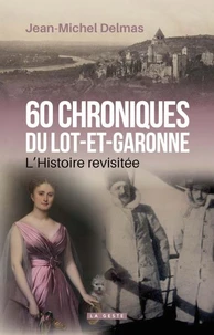 60 CHRONIQUES DU LOT-ET-GARONNE (COLL. HISTOIRE et; RECITS)