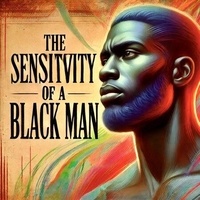 Livres pdf complets à télécharger gratuitement The Sensitivity Of A Black Man 9798230602804 par Delmonta Winston in French