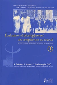 Developpement Des Competences, Investissement Professionnel Et Bien-Etre Des Personnes. Volume 1, Evaluation Et Developpement Des Competences Au Travail