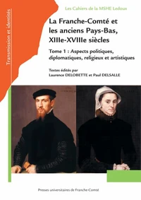 Franche-Comté et les anciens Pays-Bas, XIIIe-XVIIIe siècles