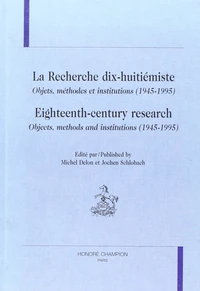 La Recherche Dix-Huitiemiste : Objets Methodes Et Institutions (1945-1995)