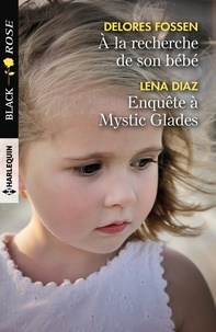 Delores Fossen et Lena Diaz - A la recherche de son bébé ; Enquête à Mystic Glades.